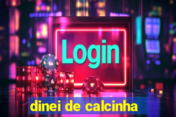 dinei de calcinha